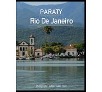 PARATY Rio de Janeiro Photography Coffee Table Book: A Mind-Blowing Tour of Paraty,Rio de Janeiro Photography Coffee Table Book: for People Of All ... Tourism & Travel. Paperback.July 2,2023.