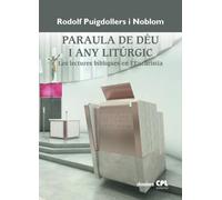 Paraula de Déu i any litúrgic. Les lectures bíbliques en l'Eucaristia