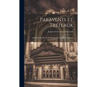 Paravents Et Tréteaux; Fantaisies De Salon Et De Théâtre [Par] Jacques Normand