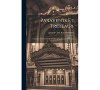 Paravents Et Tréteaux; Fantaisies De Salon Et De Théâtre [Par] Jacques Normand