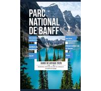 Parc National de Banff Guide de Voyage 2026: pratique des routes panoramiques, des lacs emblématiques, des sentiers de randonnée, de l'observation de la faune et des itinéraires bien planifiés à Banff