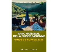 Parc national de la Suisse saxonne Guide de voyage 2025: Un manuel complet sur les merveilles naturelles cachées, les itinéraires de randonnée et les paysages historiques d'Allemagne