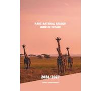 PARC NATIONAL KRUGER GUIDE DE VOYAGE 2026/2027: Votre guide complet des safaris des Big Five, des balades panoramiques, des aventures autour de la ... de la planification intelligente de voyages