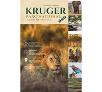 PARC NATIONAL KRUGER GUIDE DE VOYAGE 2026: Faune, camps, safaris, saisons et l'art de la brousse dans la plus grande nature sauvage d'Afrique du Sud