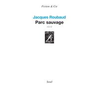Parc sauvage - Jacques Roubaud - Seuil - broché - Roman