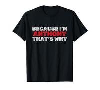 Parce Que Anthony, C'est Pourquoi ce nom drôle T-Shirt
