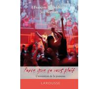 Parce que ça nous plaît - L'invention de la jeunesse Parce que ca nous plaît - François Bégaudeau - Larousse - Poche - Essai