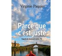 Parce que c'est juste Les enquêtes du lieutenant Leclou T12 - Virginie Paquier - Bookelis - broché - Roman