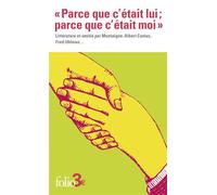 Parce que c'était lui ; parce que c'était moi Littérature et amitié par Montaigne, Albert Camus, Fred Uhlman... - Collectif - Gallimard - Poche - Essai