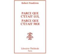 Parce que c'était lui, parce que c'était moi Robert Poudérou (Auteur)