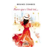 Parce que c'était toi... - Bruno Combes - Michel Lafon - broché - Roman