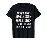 Parce Que des Millions de Personnes Vivant de l'aide Sociale dépendent de Moi, Un mème drôle et dérangé T-Shirt Graphique avec Valeur