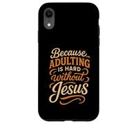 Parce Que Devenir Adulte est Difficile sans Jésus - Funny Christian Coque pour iPhone XR