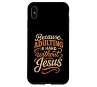Parce Que Devenir Adulte est Difficile sans Jésus - Funny Christian Coque pour iPhone XS Max