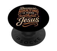 Parce Que Devenir Adulte est Difficile sans Jésus - Funny Christian PopSockets PopGrip Adhésif