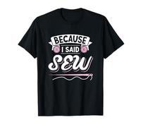 Parce que j'ai dit « coudre et coudre » T-Shirt