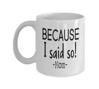 Parce Que Je L'Ai Dit, Maman Tasse À Café Humour Tasses À Thé Drôle Mug À Café Pour Boissons Chaudes Espresso Cuisine 330Ml