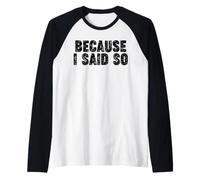 Parce Que Je l'ai Dit Manche Raglan