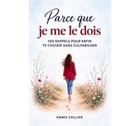 Parce que je me le dois 100 rappels pour enfin te choisir sans culpabiliser - Emma Cellier - Bookmundo - Poche - Essai