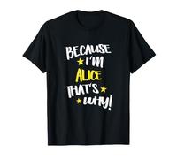 Parce Que Je suis Alice, C'est Pourquoi Funny Name Women T-Shirt