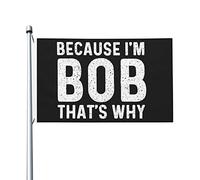 Parce que je suis Bob, c'est pourquoi, drapeau double face unique, bannière extérieure pour porche, 3 x 5 pieds, parce que je suis Bob, c'est pourquoi, tapisserie pour chambre