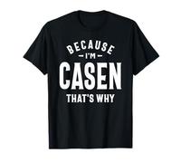 Parce Que Je suis Casen, C'est Pourquoi C'est drôle de m'appeler Casen T-Shirt