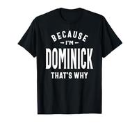 Parce Que Je suis Dominick, C'est Pourquoi C'est drôle de m'appeler Dominick T-Shirt