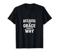 Parce Que Je suis Grace, C'est Pourquoi T-Shirt