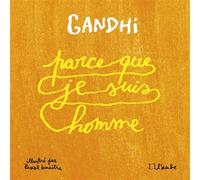 Parce que je suis homme - Mohandas Gandhi - L'aube Eds De - broché - Biographie