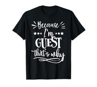 Parce Que Je suis invité, C'est Pourquoi C'est drôle T-Shirt