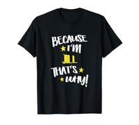 Parce Que Je suis Jill, C'est Pourquoi Funny Name Women T-Shirt