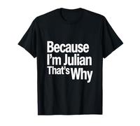 Parce Que Je suis Julian, C'est Pourquoi T-Shirt