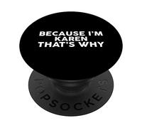 Parce Que Je suis Karen, C'est Pourquoi Le nom du t-Shirt PopSockets PopGrip Adhésif