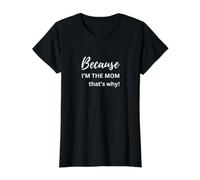 Parce Que Je suis la Maman, C'est Pourquoi T-Shirt Graphique avec Valeur, Femme, Noir, S