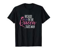 Parce Que Je suis la Reine, C'est Pourquoi Funny Queens Attitude Diva T-Shirt