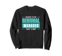 Parce Que Je suis Le Directeur régional, C'est Pourquoi Funny Management Sweatshirt
