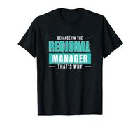 Parce Que Je suis Le Directeur régional, C'est Pourquoi Funny Management T-Shirt