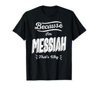 Parce Que Je suis Le Messie, C'est Pourquoi ce nom drôle de Messie T-Shirt