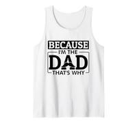 Parce Que Je suis Le père, C'est Pourquoi Funny Joke Mens Husband Papa Débardeur
