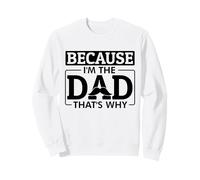 Parce Que Je suis Le père, C'est Pourquoi Funny Joke Mens Husband Papa Sweatshirt