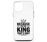Parce Que Je suis Le Roi, C'est Pourquoi Coque pour iPhone 12/12 Pro