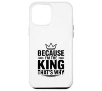 Parce Que Je suis Le Roi, C'est Pourquoi Coque pour iPhone 12 Pro Max