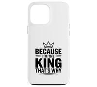 Parce Que Je suis Le Roi, C'est Pourquoi Coque pour iPhone 13 Pro Max
