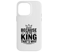 Parce Que Je suis Le Roi, C'est Pourquoi Coque pour iPhone 14 Pro Max