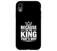 Parce Que Je suis Le Roi, C'est Pourquoi Coque pour iPhone XR