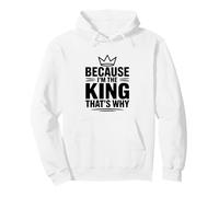 Parce Que Je suis Le Roi, C'est Pourquoi Sweat à Capuche