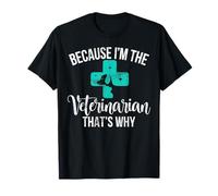 Parce Que Je suis Le vétérinaire, C'est Pourquoi Le vétérinaire T-Shirt