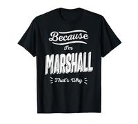 Parce Que Je suis Marshall, C'est Pourquoi Funny Name Marshall T-Shirt