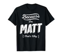 Parce Que Je suis Matt, C'est Pourquoi Je m'appelle Funny Name Matt T-Shirt