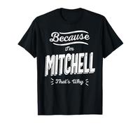 Parce Que Je suis Mitchell, C'est Pourquoi Funny Name Mitchell T-Shirt